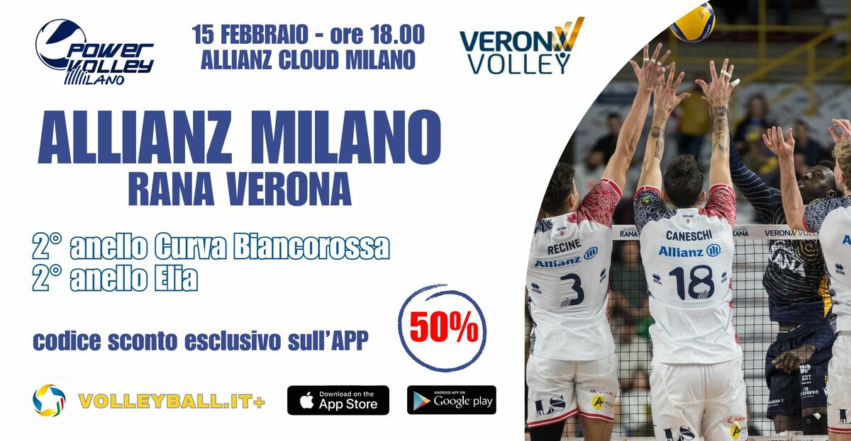Sull'APP Volleyball.it+ il codice sconto esclusivo del 50%* per la biglietteria di Milano-Verona