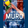 Premio Bancarella Sport: La pallavolo in lizza con &quot;Al di là del muro - storie e leggende del volley azzurro&quot; di Maurizio Nicita