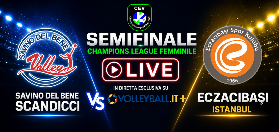 Semifinale Live - Savino del Bene Scandicci - Eczacibasi Istanbul 2-3