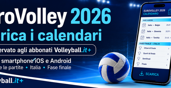 EuroVolley 2026: Su Volleyball.it+ i calendari da scaricare sullo smartphone