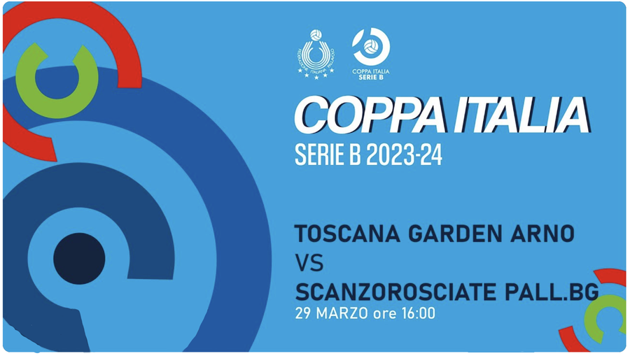 Coppa Italia Serie B: Live Streaming Semifinale, Toscana Garden Arno vs Scanzorosciate Pall.Bg