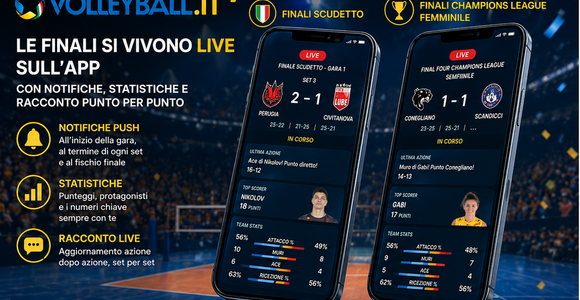 Volleyball.it+: Le finali si vivono live sull’app con notifiche, statistiche e racconto punto per punto