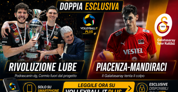 Volleyball.it+: Mandiraci-Galatasaray, Piacenza riflette. Podrascanin dirigente alla Lube, Cormio alla porta