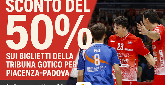 ULTIME ORE - Sconto del 50% sui biglietti di Piacenza - Padova