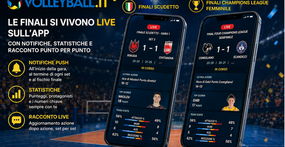 Volleyball.it+: Le finali si vivono live sull’app con notifiche, statistiche e racconto punto per punto