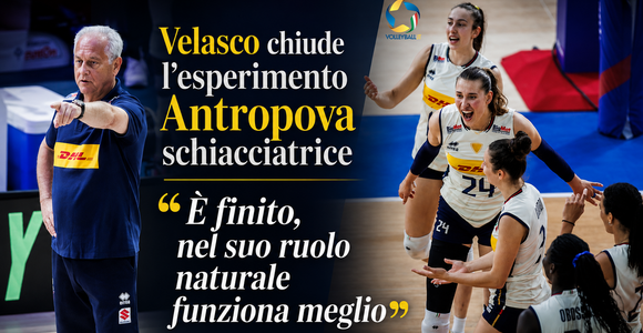 Velasco conferma. Chiuso l’esperimento Antropova schiacciatrice. "È finito, nel suo ruolo naturale funziona meglio"